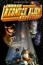 Watch Inbred Redneck Alien Abduction 123MoviesFree