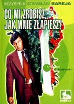 Watch Co mi zrobisz, jak mnie zlapiesz 123MoviesFree