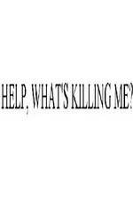 Watch Help, What's Killing Me? 123MoviesFree