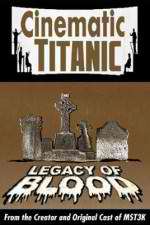 Watch Cinematic Titanic: Legacy of Blood 123MoviesFree