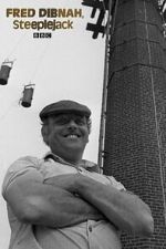Watch Fred Dibnah, Steeplejack 123MoviesFree