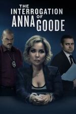 Watch The Interrogation of Anna Goode 123MoviesFree