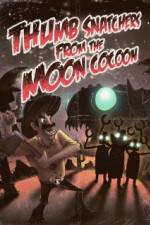 Watch Thumb Snatchers from the Moon Cocoon 123MoviesFree