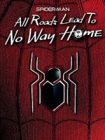Watch Spider-Man: All Roads Lead to No Way Home 123MoviesFree