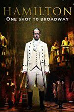 Watch Hamilton One Shot to Broadway 123MoviesFree
