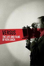 Watch Versus: The Life and Films of Ken Loach 123MoviesFree