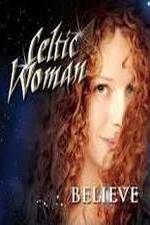 Watch Celtic Woman: Believe 123MoviesFree