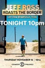 Watch Jeff Ross Roasts the Border: Live from Brownsville, Texas 123MoviesFree