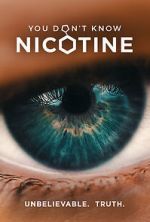 Watch You Don\'t Know Nicotine 123MoviesFree