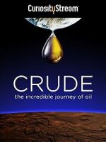 Watch Crude: The Incredible Journey of Oil 123MoviesFree