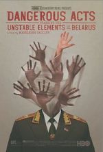 Watch Dangerous Acts Starring the Unstable Elements of Belarus 123MoviesFree