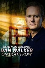 Watch Dead Man Walking: Dan Walker on Death Row 123MoviesFree
