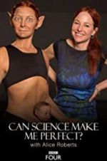 Watch Can Science Make Me Perfect? With Alice Roberts 123MoviesFree