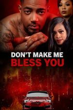 Watch Don\'t Make Me Bless You 123MoviesFree