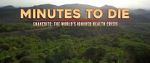 Watch Minutes to Die: The World\'s Ignored Health Crisis 123MoviesFree
