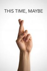 Watch This Time, Maybe 123MoviesFree