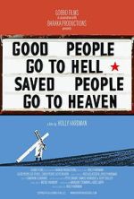 Watch Good People Go to Hell,  Saved People Go to Heaven 123MoviesFree