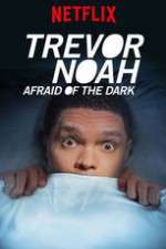 Watch Trevor Noah Afraid of the Dark 123MoviesFree