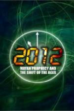 Watch 2012: Mayan Prophecy and the Shift of the Ages 123MoviesFree