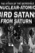 Watch The Attack of the Incredible Nuclear-Atomic Bird Satan from Saturn 123MoviesFree
