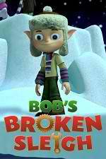Watch Bob's Broken Sleigh 123MoviesFree