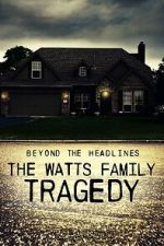 Watch Beyond the Headlines: The Watts Family Tragedy (TV Special 2020) 123MoviesFree