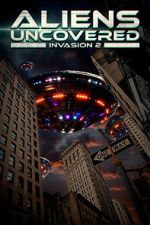 Watch Aliens Uncovered: Invasion 2 123MoviesFree