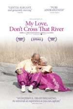 Watch My Love Dont Cross That River 123MoviesFree