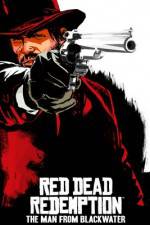 Watch Red Dead Redemption The Man from Blackwater 123MoviesFree