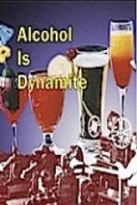 Watch Alcohol Is Dynamite 123MoviesFree