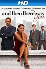 Watch And Then There Was You 123MoviesFree