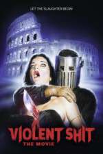Watch Violent Shit: The Movie 123MoviesFree