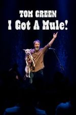 Watch Tom Green: I Got A Mule! (TV Special 2025) 123MoviesFree