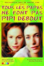 Watch Tous les papas ne font pas pipi debout 123MoviesFree