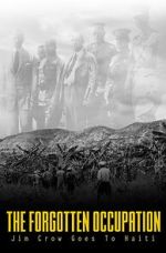 Watch The Forgotten Occupation: Jim Crow Goes to Haiti 123MoviesFree