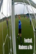 Watch Football, Madness and Me 123MoviesFree