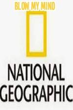Watch National Geographic-Blow My Mind 123MoviesFree