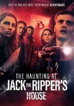 Watch The Haunting at Jack the Ripper\'s House 123MoviesFree