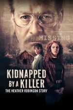 Watch Kidnapped by a Killer: The Heather Robinson Story 123MoviesFree