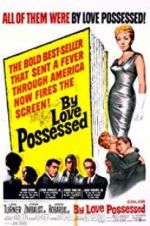 Watch By Love Possessed 123MoviesFree