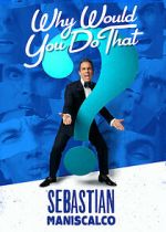 Watch Sebastian Maniscalco: Why Would You Do That? (TV Special 2016) 123MoviesFree