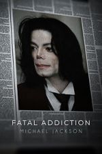 Watch Fatal Addiction: Michael Jackson 123MoviesFree