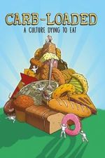 Watch Carb-Loaded: A Culture Dying to Eat 123MoviesFree