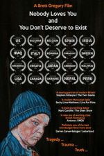 Watch Nobody Loves You and You Don\'t Deserve to Exist 123MoviesFree