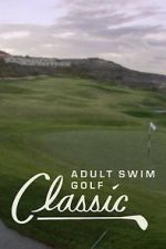 Watch The Adult Swim Golf Classic 123MoviesFree