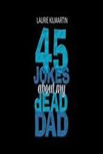 Watch 45 Jokes About My Dead Dad 123MoviesFree