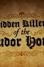 Watch Hidden Killers of the Tudor Home 123MoviesFree