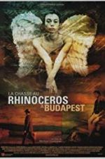 Watch Rhinoceros Hunting in Budapest 123MoviesFree