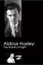 Watch Aldous Huxley The Gravity of Light 123MoviesFree