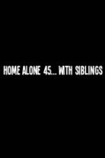 Watch Home Alone 45 With Siblings 123MoviesFree
